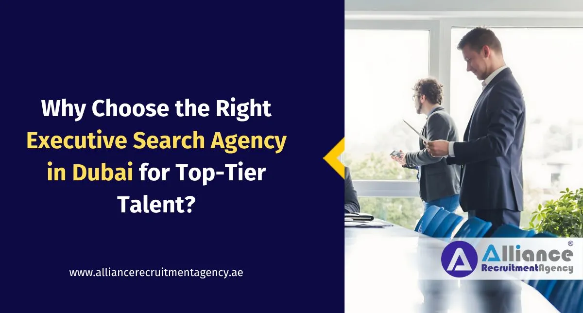 Why Choose the Right Executive Search Agency in Dubai for Top Talent