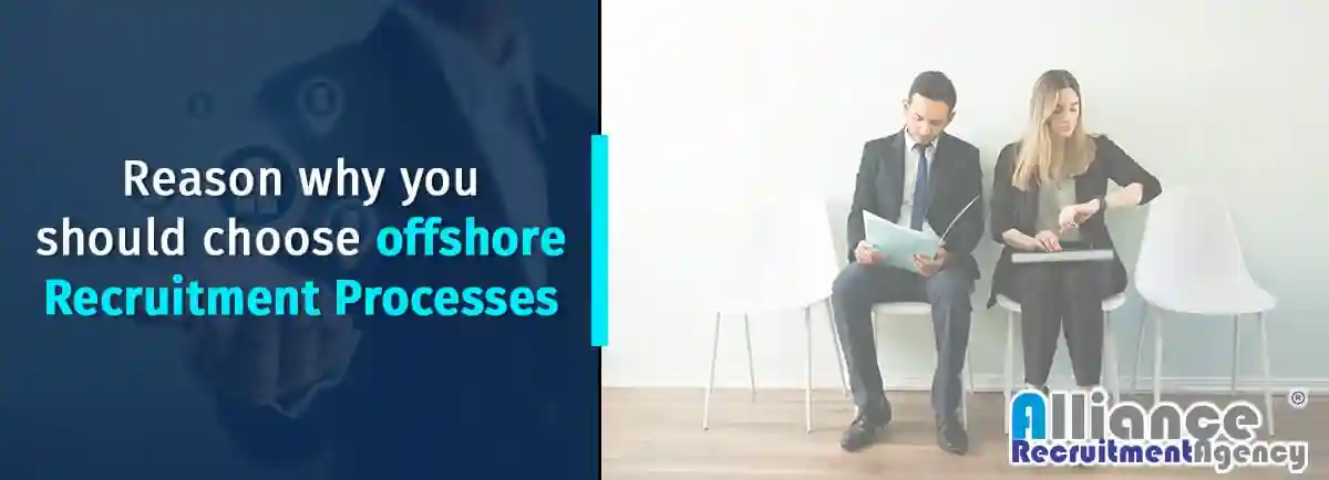 Reasons Why You Should Choose Offshore Recruitment Processes